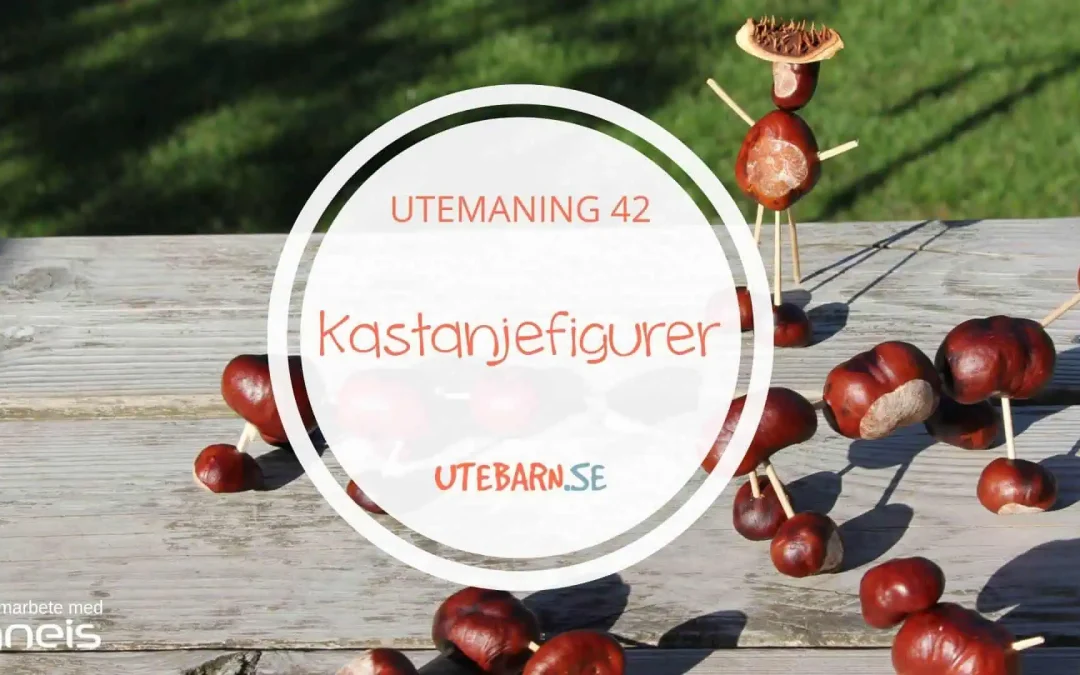 Utemaning 42 – Kastanjefigurer